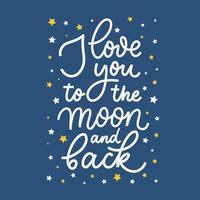 I Love you to the moon and back. Hand lettering vector. vector