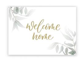 Welcome home - wedding calligraphic sign with watercolor green leaves. vector