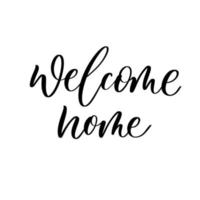 Welcome home - hand drawn calligraphy lettering inscription. vector