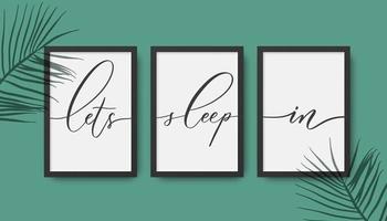 Lets sleep in - calligraphy posters in frame with palm leaves shadow. vector