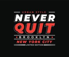 Never Quit Typography Vector T-shirt Design