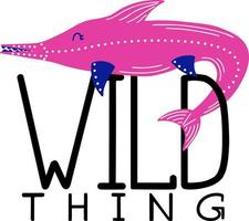 wild thing phrase with dinosaur vector
