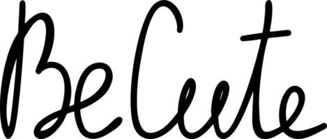 Be cute lettering phrase vector