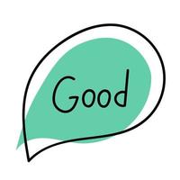 Hand Drawn Speech Bubble with Text - Good. vector