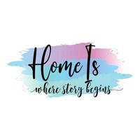 Home is where story begins. Sublimation quotes. Modern sublimation quote for t-shirt, mug, etc. simple design editable. Design template vector