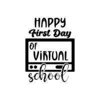 happy first day of virtual school. Lettering quotes. Modern lettering art for prints and posters, decoration, greeting card, t-shirt, mug, etc. Vector illustration