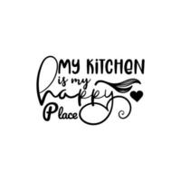 My kitchen is my happy place. Lettering quotes. Modern lettering art for prints and posters, decoration, greeting card, t-shirt, mug, etc. Vector illustration