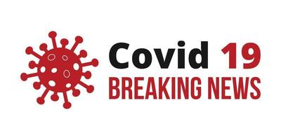cartel de banner de noticias de última hora de covid 19. nuevo coronavirus covid 19 vector