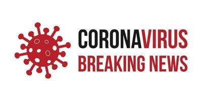 Coronavirus Breaking News Banner Poster. Novel Coronavirus Covid 19 vector