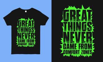 Great things never came from comfort zones. Inspirational and motivational hope quote t shirt design. faithful saying vintage shirt design for man, woman and children vector