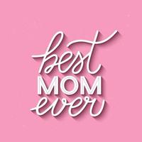 Best Mom Ever hand lettering on pink textured background. Mothers day celebration typography poster. Easy to edit vector template for banner, greeting card, flyer, postcard, party invitation.