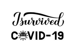 I survived COVID-19 calligraphy hand lettering with cute virus wearing protective mask. Funny quarantine quote. Coronavirus pandemic typography poster. Vector template for banner, postcard, t shirt