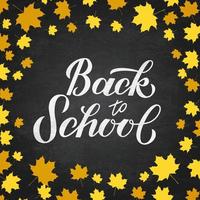 Back to school calligraphy hand lettering on chalkboard background surrounded by fall leaves. Vector template for typography poster, logo design, banner, flyer, greeting card, postcard, invitation.