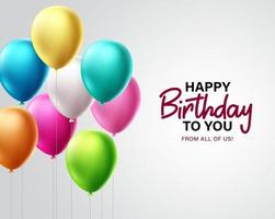 Birthday greeting vector design. Happy birthday to you text with colorful balloons for party celebration and decorations in white background. Vector illustration.