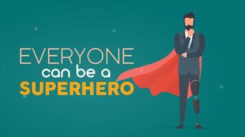 Everyone can be a superhero banner. A man with a prosthetic leg in a business suit and a red cloak. Guy with a leg implant. The concept of human recovery through robotization. . vector