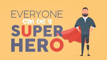 Everyone can be a superhero banner. A man with a prosthetic leg in a business suit and a red cloak. Guy with a leg implant. The concept of human recovery through robotization. . vector