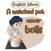 English idiom with a watched pot never boils vector