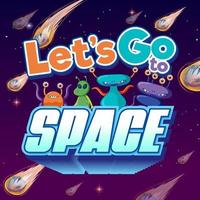 Let's go Space poster design with alien cartoon vector