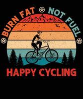 Quema grasa, no combustible, diseño de camiseta de ciclismo feliz para los amantes de la bicicleta. vector
