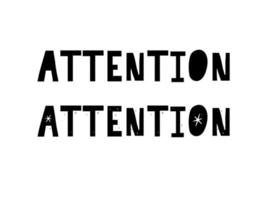 Attention Hand written Typography Black script text lettering and Calligraphy phrase isolated on the White background vector