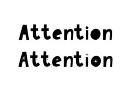 Attention Hand written Typography Black script text lettering and Calligraphy phrase isolated on the White background vector