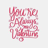 hand lettering you're always my valentine. romantic lettering vector