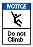 Notice Do Not Climb Symbol Sign on White Background vector