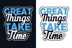 Great Things Take Time Motivational Typography Design vector