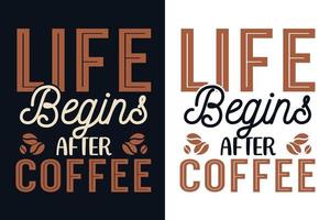 Life begins after coffee typography lettering quotes for t shirt, poster, mug, bag, sticker and merchandise vector