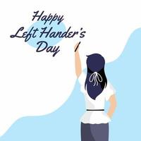 Woman writes with her left hand. View from  back. Happy lefty day. vector