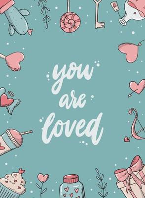 cute hand lettering quote 'You are loved' decorated with frame of doodles on blue background. Good for posters, prints, cards, invitations, templates, etc. EPS 10