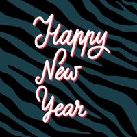 Happy new year greeting card on striped tiger background. Holiday postcard vector illustration. Handwritten script text.