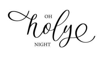 Oh holly night. Hand drawn holiday lettering. Ink illustration. Modern brush calligraphy. Isolated on white background. vector