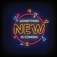 Something New is Coming Neon Signs Style Text Vector