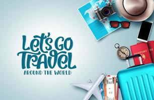 Let's go travel vector background design. Let's go travel around the world text in white empty space with travel vacation and tour elements like passport, tourism map, compass and hat.