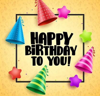 Happy birthday vector greetings card design with boarder of colorful hats and stars in yellow patterns background. Vector illustration.