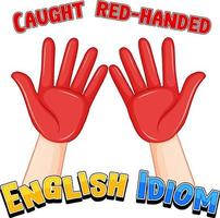 English idiom with caught red-handed vector