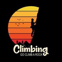 Climbing go climb a rock, hiking t-shirt design. Mountain illustration, outdoor adventure . Vector graphic for t shirt and other uses. Outdoor Adventure Inspiring Motivation Quote. Vector Typography