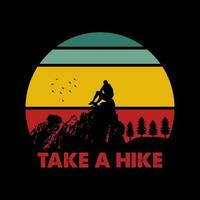 Take a hike, hiking t-shirt design. Mountain illustration, outdoor adventure . Vector graphic for t shirt and other uses. Outdoor Adventure Inspiring Motivation Quote. Vector Typography