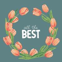 Vector illustration of beautiful red tulips wreath isolated with lettering all the best