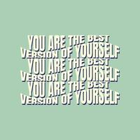 You are the best version of yourself quote vector