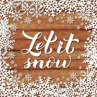 Let is snow caligrafía letras a mano sobre fondo de madera con copos de nieve. cartel de tipografía de vacaciones de navidad, año nuevo e invierno. plantilla de vector para tarjeta de felicitación, banner, flyer, postal.