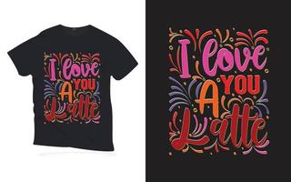 love you a latte. Motivational Quotes lettering t-shirt design. vector