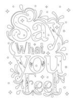 say what you feel .motivational Quotes coloring page. vector