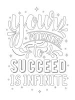 your potential to succeed is infinite..motivational Quotes coloring page. vector