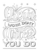 dream work don't unless you do. .motivational Quotes coloring page. vector