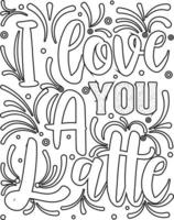 i love a latte. Motivational Quotes coloring page .coloring book design. vector