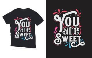 you are sweet. Motivational Quotes lettering t-shirt design. vector