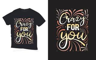 crazy for you . Motivational Quotes lettering t-shirt design. vector