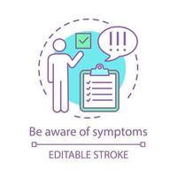 Be aware of symptoms concept icon. Medical screening idea thin line illustration. Diseases diagnosis. Vector isolated outline drawing. Editable stroke